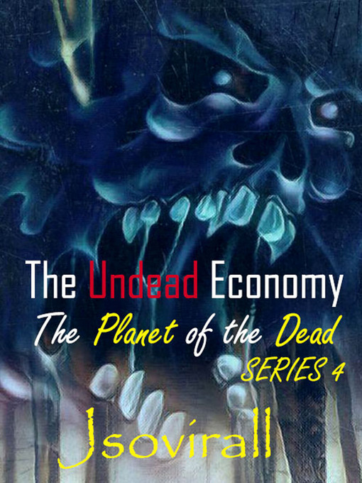Title details for The Undead Economy by Jsovirall - Available